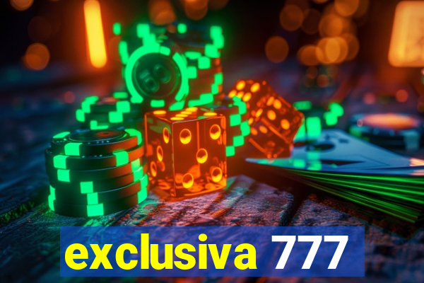 exclusiva 777