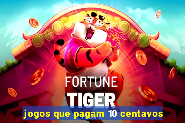 jogos que pagam 10 centavos