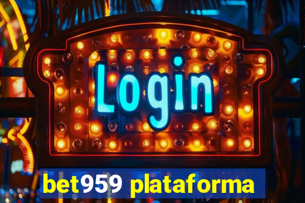 bet959 plataforma