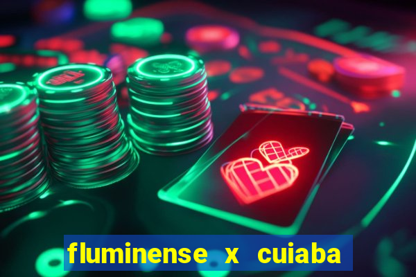 fluminense x cuiaba ao vivo