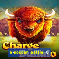 e-soccer battle 8 minutos tabela