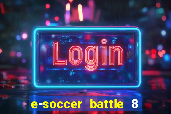 e-soccer battle 8 minutos tabela