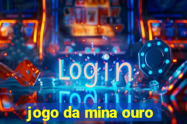 jogo da mina ouro