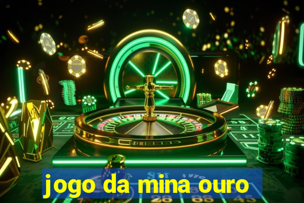 jogo da mina ouro