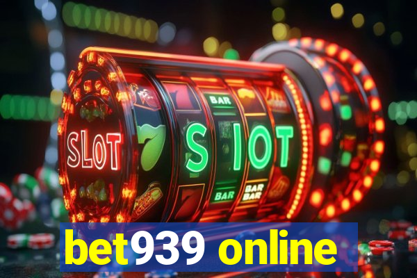 bet939 online