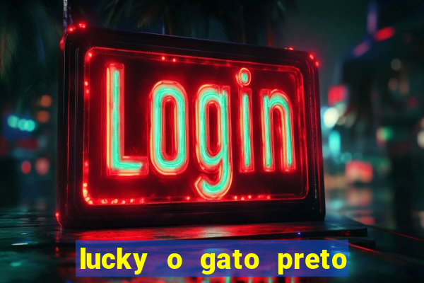 lucky o gato preto filme completo dublado download