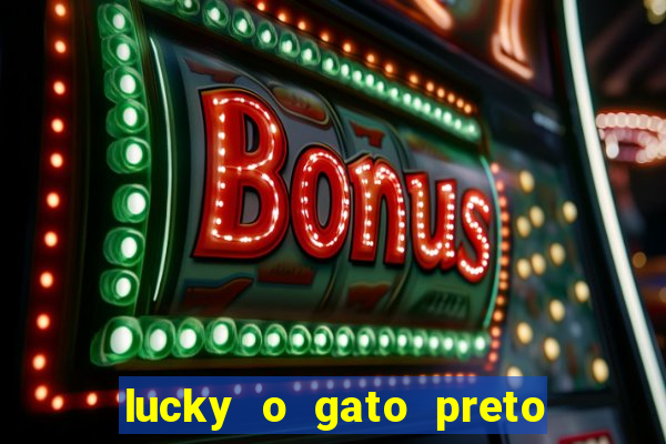 lucky o gato preto filme completo dublado download