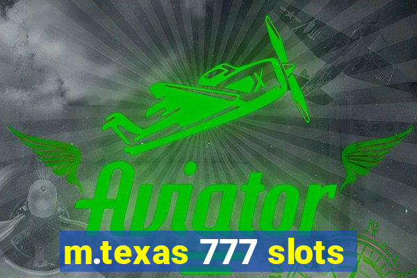 m.texas 777 slots