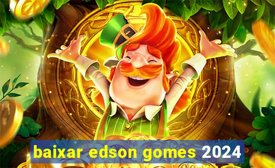 baixar edson gomes 2024