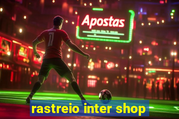 rastreio inter shop