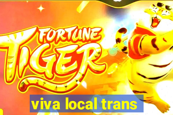 viva local trans