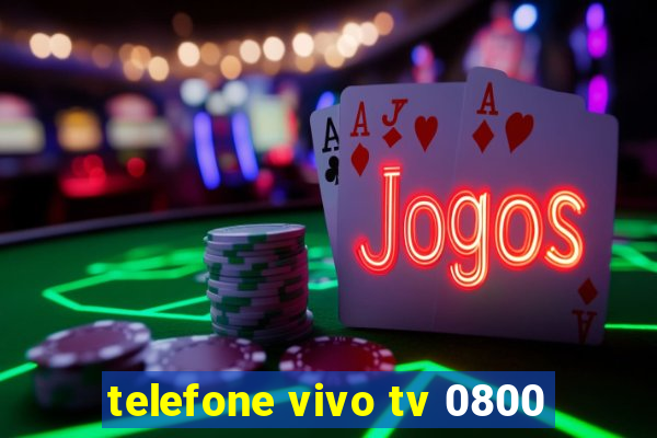 telefone vivo tv 0800