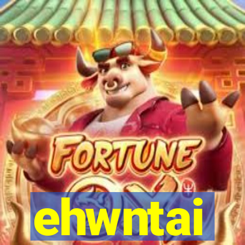 ehwntai