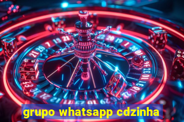 grupo whatsapp cdzinha