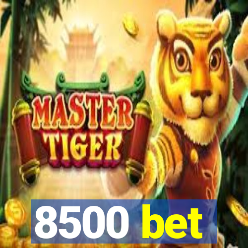 8500 bet