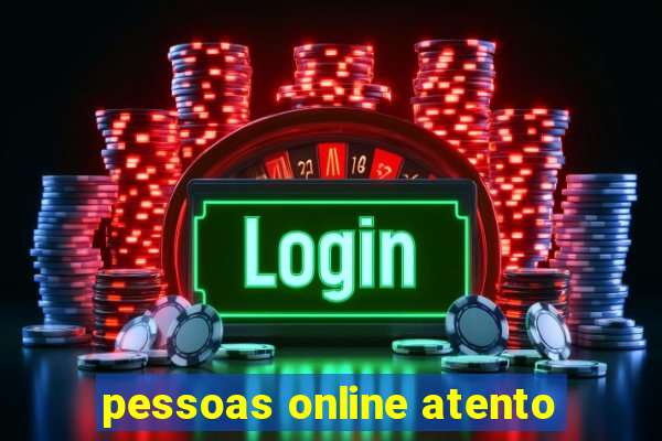 pessoas online atento