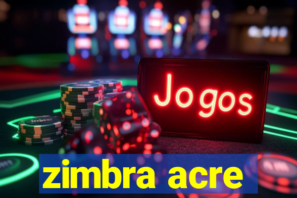 zimbra acre