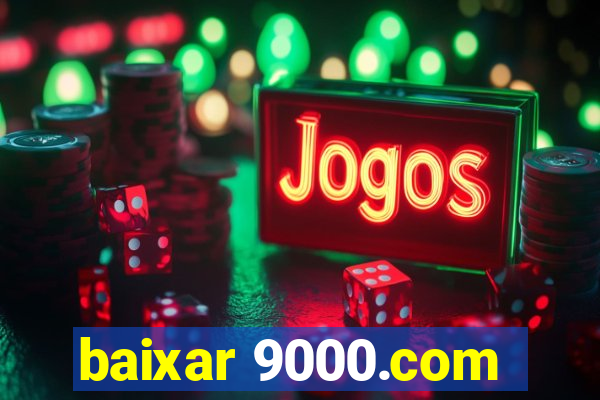 baixar 9000.com