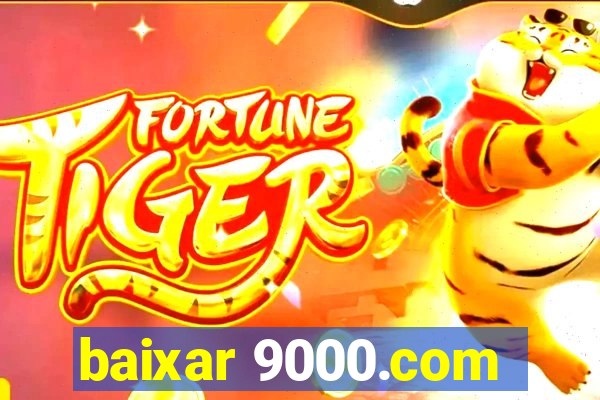 baixar 9000.com