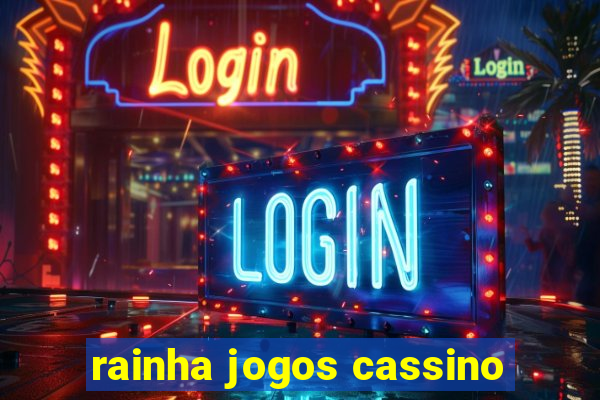 rainha jogos cassino