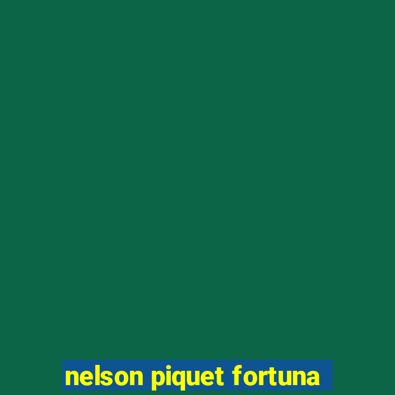 nelson piquet fortuna