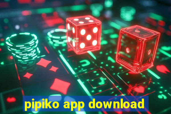 pipiko app download