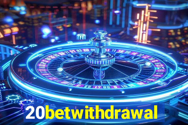 20betwithdrawal