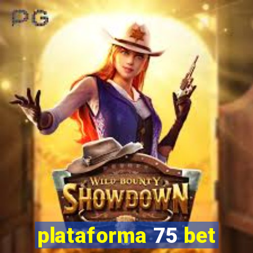 plataforma 75 bet