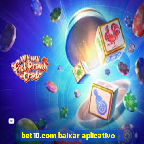 bet10.com baixar aplicativo