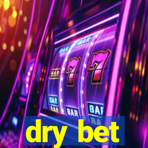 dry bet