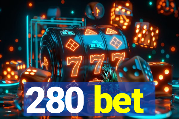 280 bet