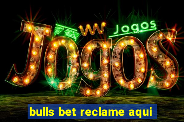 bulls bet reclame aqui