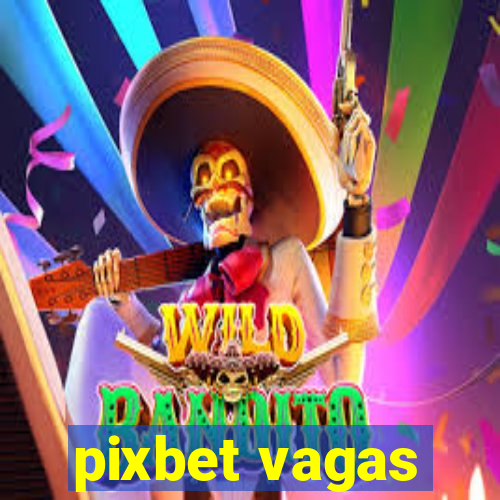 pixbet vagas