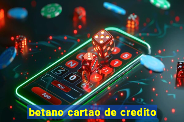 betano cartao de credito