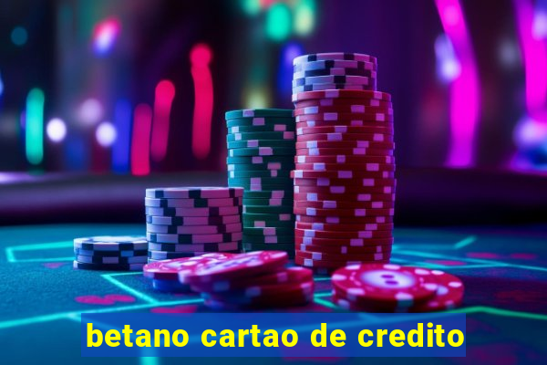 betano cartao de credito