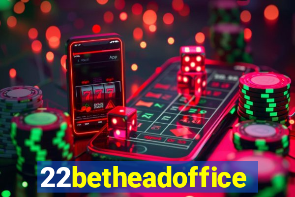 22betheadoffice