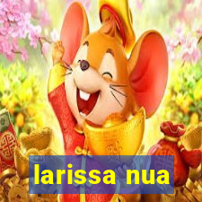 larissa nua