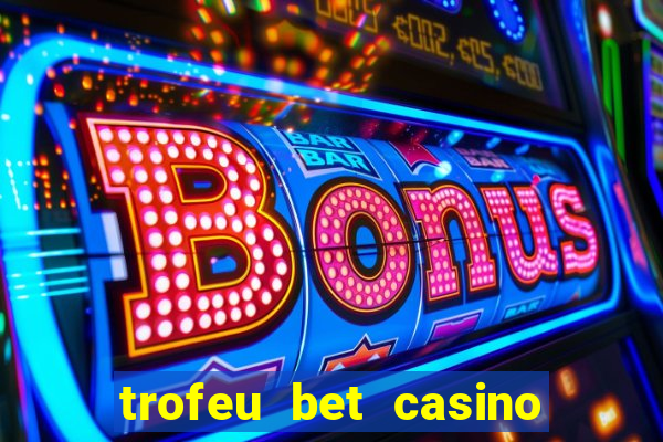 trofeu bet casino category all