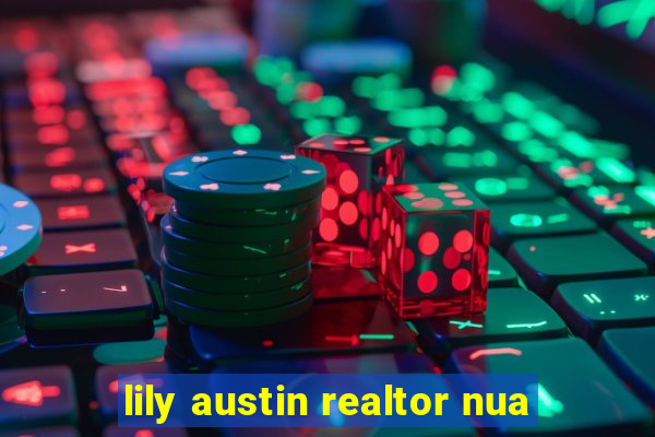 lily austin realtor nua