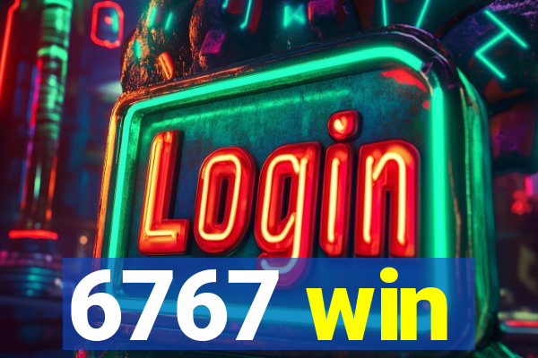 6767 win