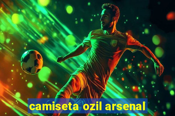 camiseta ozil arsenal