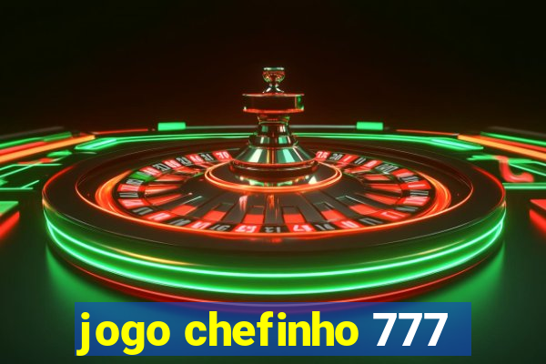 jogo chefinho 777