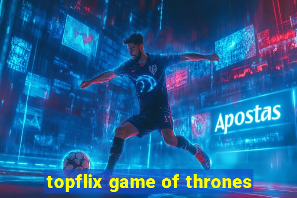 topflix game of thrones