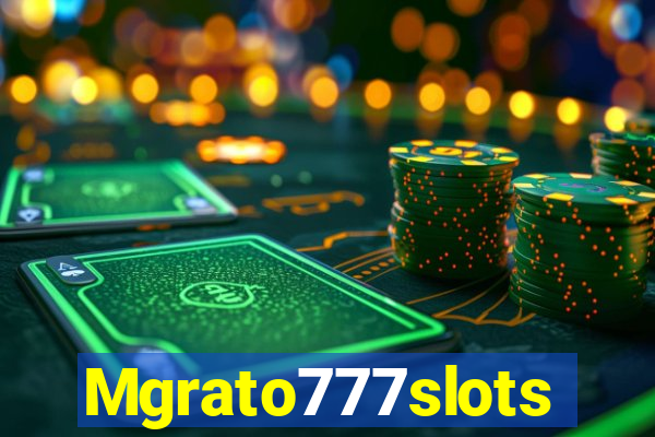 Mgrato777slots