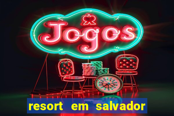 resort em salvador all inclusive