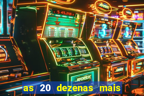 as 20 dezenas mais atrasadas da federal