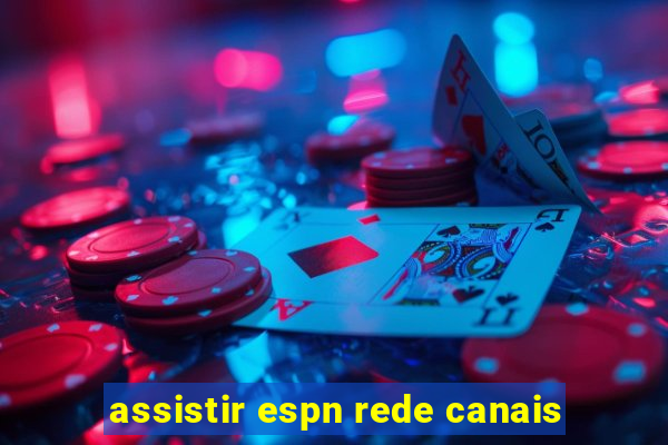 assistir espn rede canais