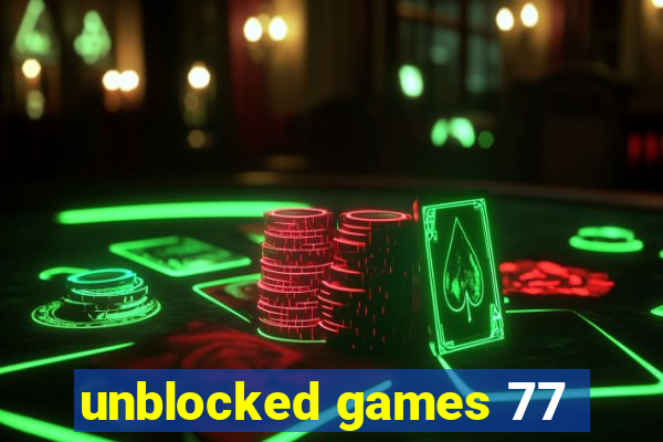 unblocked games 77