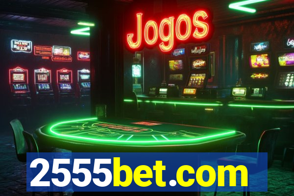 2555bet.com