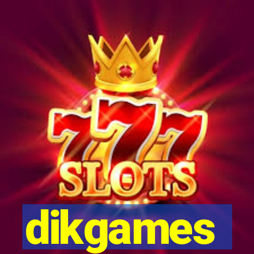 dikgames